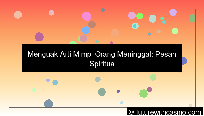 arti mimpi orang meninggal