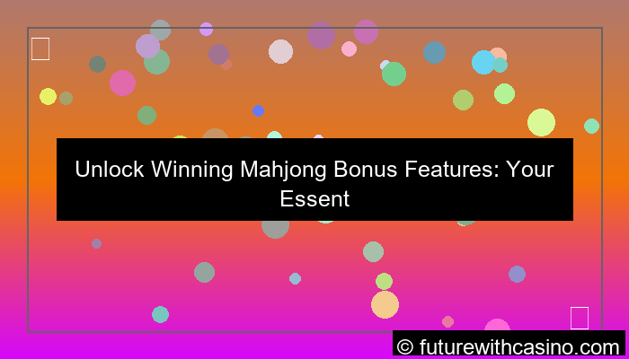 mahjong bonus feature guide