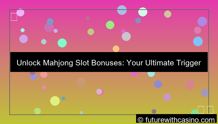 mahjong bonus trigger guide