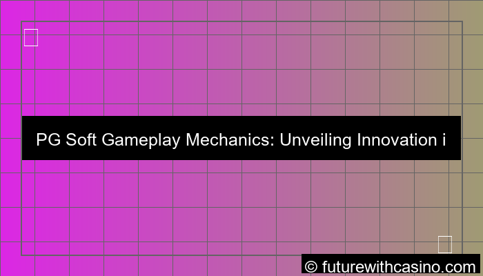 grafik pgsoft gameplay mechanics