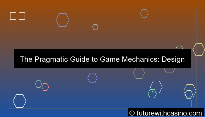 pragmatic game mechanics guide