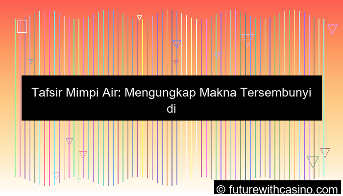 visual tafsir mimpi air