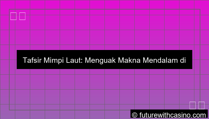 tafsir mimpi laut