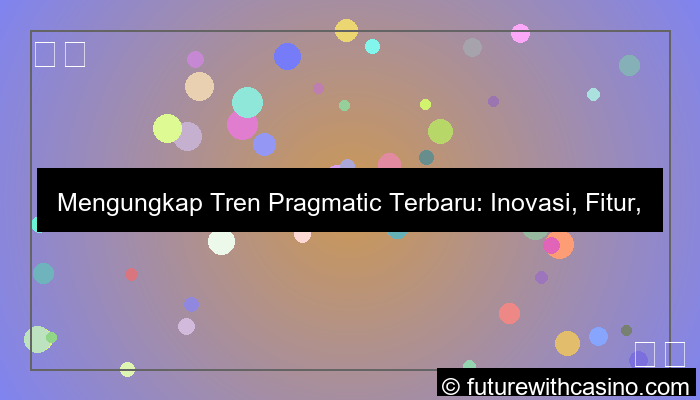 tren pragmatic terbaru